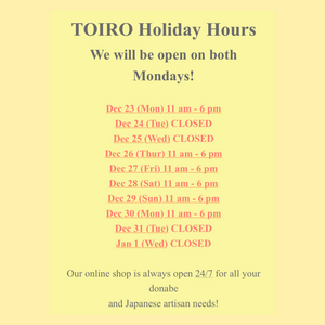 TOIRO Holiday Hours - We are open on both Mondays!