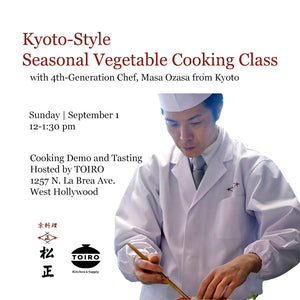 Seasonal Vegetable Cooking Class Featuring Chef Masa Ozasa from Kyoto on September 1!